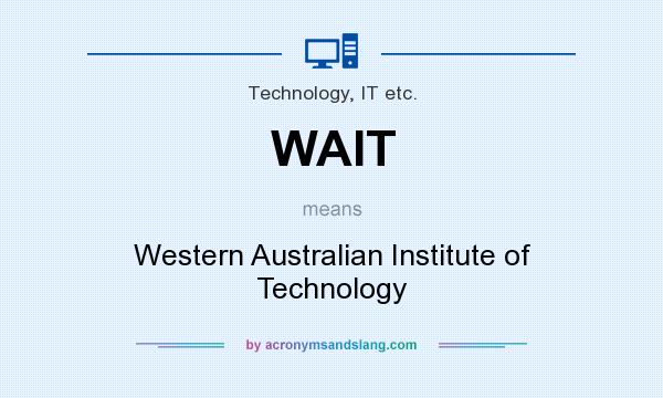 What does WAIT mean? It stands for Western Australian Institute of Technology