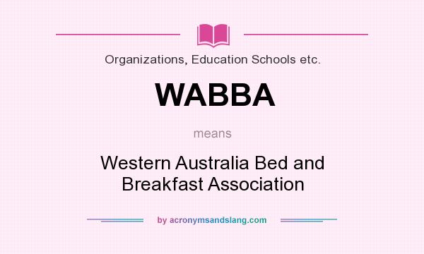 What does WABBA mean? It stands for Western Australia Bed and Breakfast Association