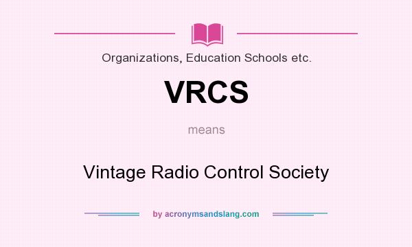 What does VRCS mean? It stands for Vintage Radio Control Society