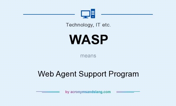 What does WASP mean? It stands for Web Agent Support Program