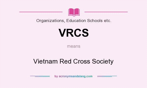 What does VRCS mean? It stands for Vietnam Red Cross Society