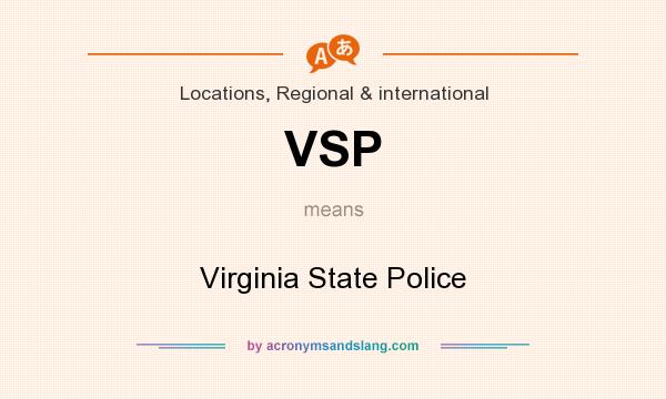 What does VSP mean? It stands for Virginia State Police