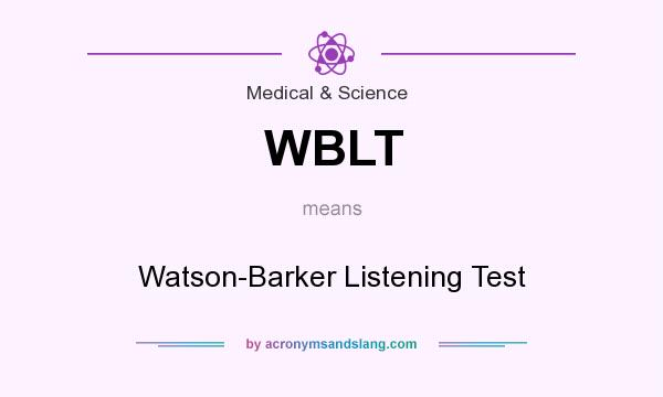 What does WBLT mean? It stands for Watson-Barker Listening Test