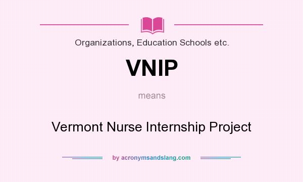 What does VNIP mean? It stands for Vermont Nurse Internship Project