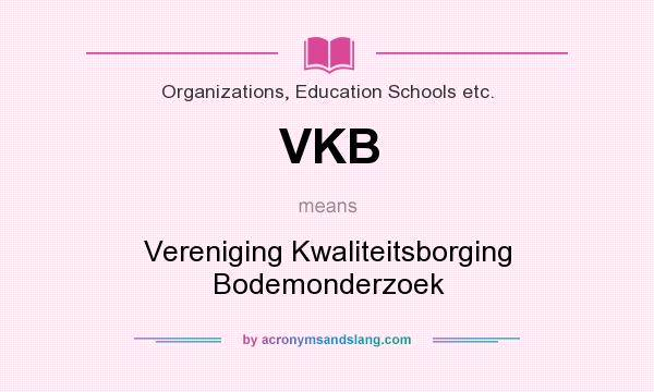 What does VKB mean? It stands for Vereniging Kwaliteitsborging Bodemonderzoek