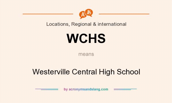 What does WCHS mean? It stands for Westerville Central High School