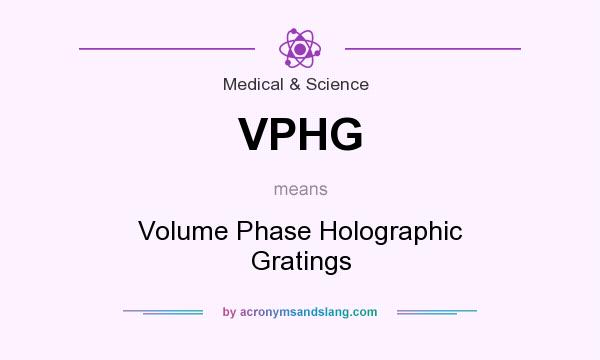 What does VPHG mean? It stands for Volume Phase Holographic Gratings