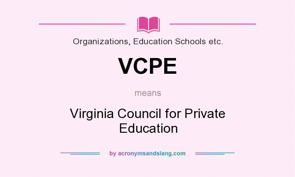 What does VCPE mean? It stands for Virginia Council for Private Education