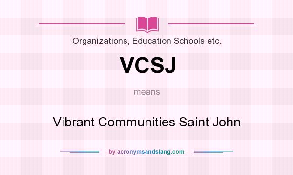 What does VCSJ mean? It stands for Vibrant Communities Saint John