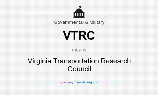 What does VTRC mean? It stands for Virginia Transportation Research Council