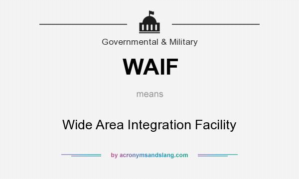 What does WAIF mean? It stands for Wide Area Integration Facility