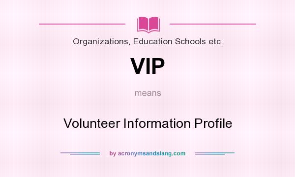 What does VIP mean? It stands for Volunteer Information Profile