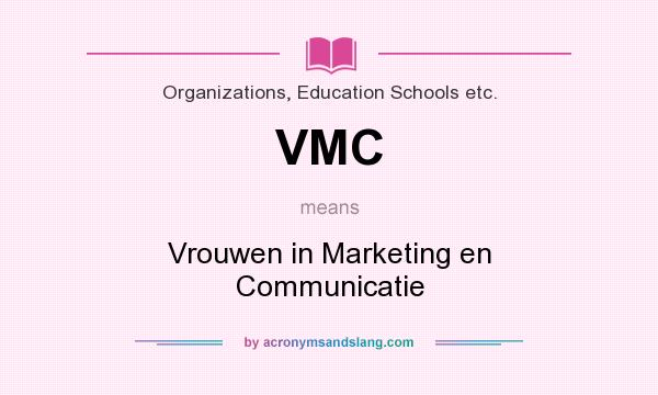 What does VMC mean? It stands for Vrouwen in Marketing en Communicatie