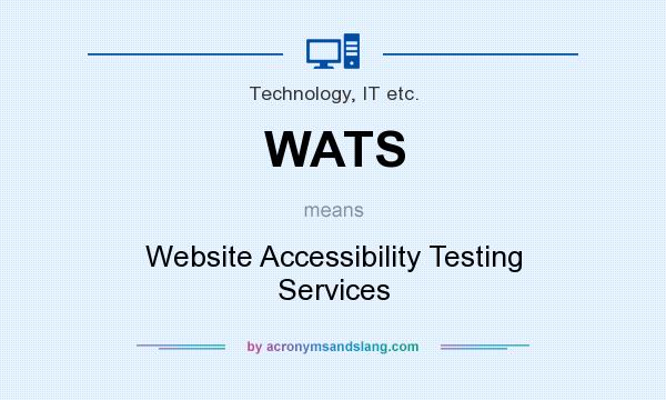 What does WATS mean? It stands for Website Accessibility Testing Services