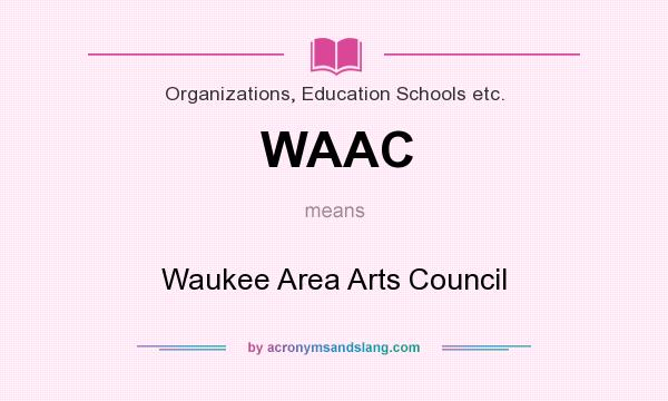 What does WAAC mean? It stands for Waukee Area Arts Council