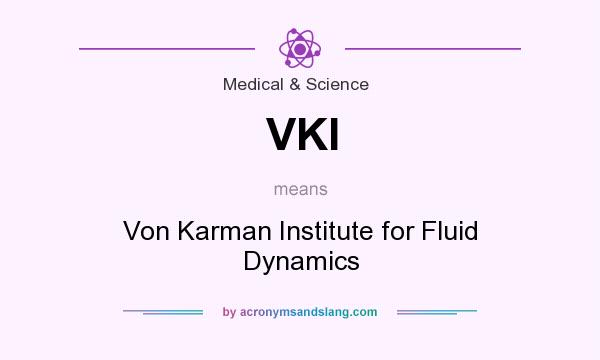 What does VKI mean? It stands for Von Karman Institute for Fluid Dynamics