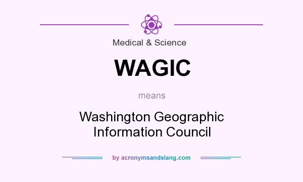 What does WAGIC mean? It stands for Washington Geographic Information Council