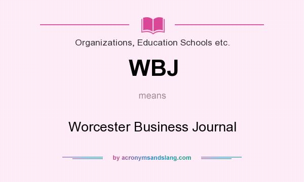 What does WBJ mean? It stands for Worcester Business Journal