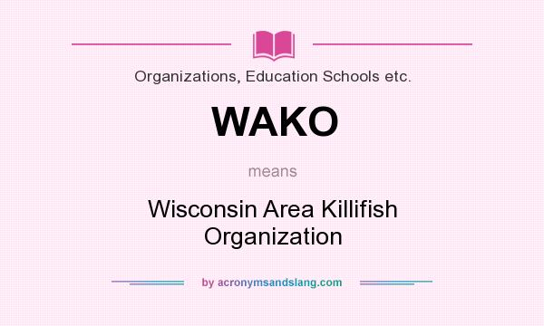 What does WAKO mean? It stands for Wisconsin Area Killifish Organization