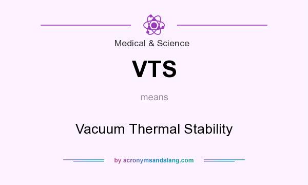 What does VTS mean? It stands for Vacuum Thermal Stability