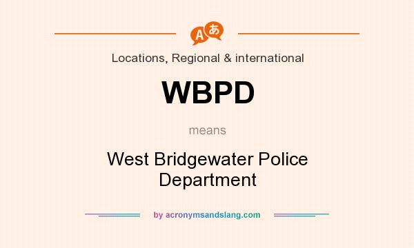 What does WBPD mean? It stands for West Bridgewater Police Department