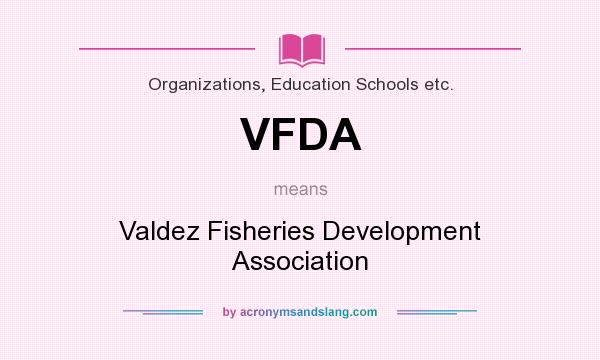 What does VFDA mean? It stands for Valdez Fisheries Development Association