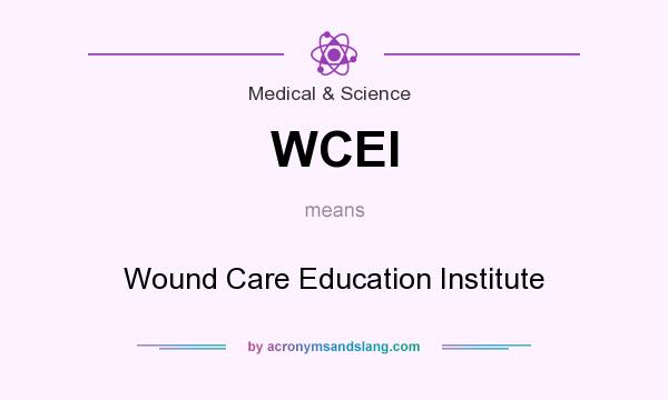 What does WCEI mean? It stands for Wound Care Education Institute