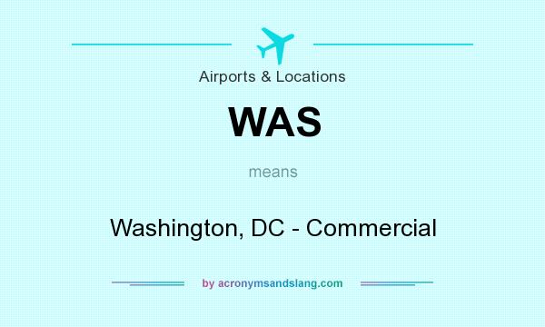 What does WAS mean? It stands for Washington, DC - Commercial
