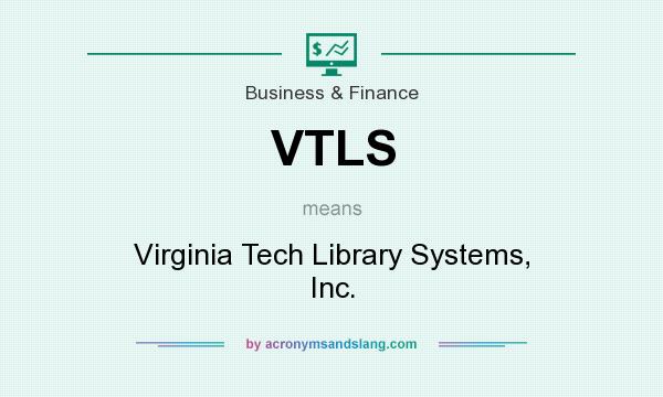 What does VTLS mean? It stands for Virginia Tech Library Systems, Inc.