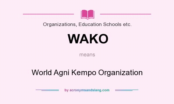 What does WAKO mean? It stands for World Agni Kempo Organization