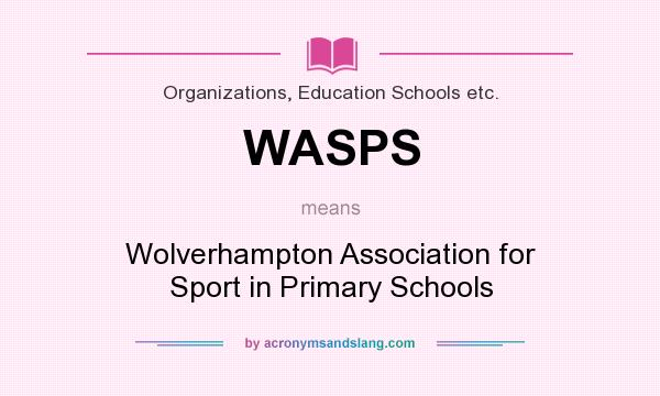 What does WASPS mean? It stands for Wolverhampton Association for Sport in Primary Schools