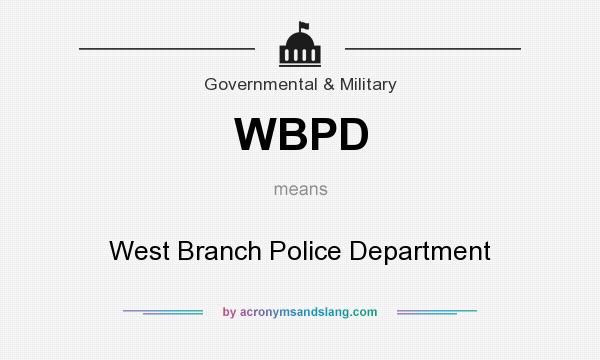 What does WBPD mean? It stands for West Branch Police Department