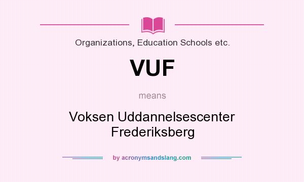 What does VUF mean? It stands for Voksen Uddannelsescenter Frederiksberg