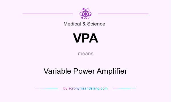 What does VPA mean? It stands for Variable Power Amplifier