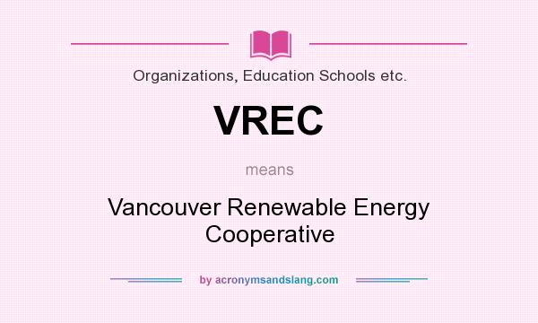 What does VREC mean? It stands for Vancouver Renewable Energy Cooperative