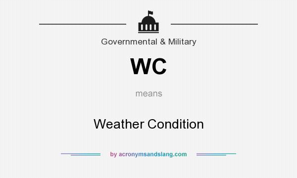 What does WC mean? It stands for Weather Condition