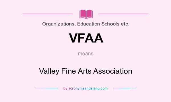 What does VFAA mean? It stands for Valley Fine Arts Association