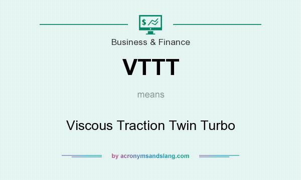 What does VTTT mean? It stands for Viscous Traction Twin Turbo