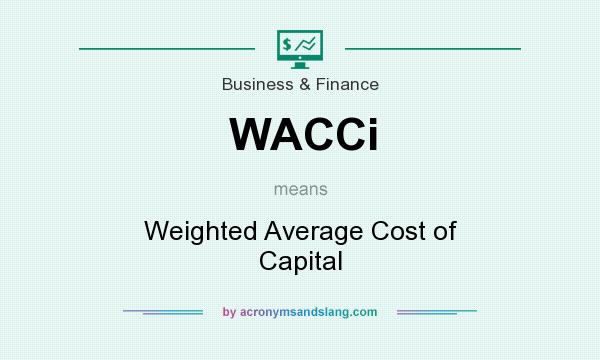 What does WACCi mean? It stands for Weighted Average Cost of Capital