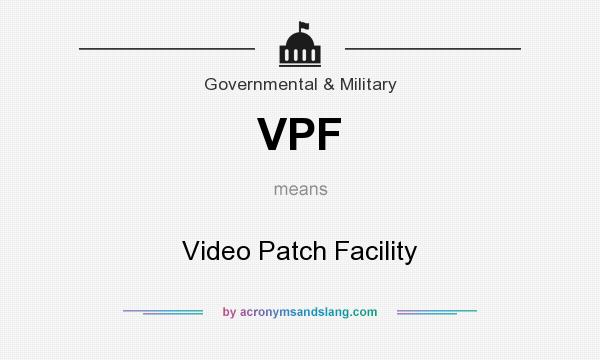 What does VPF mean? It stands for Video Patch Facility