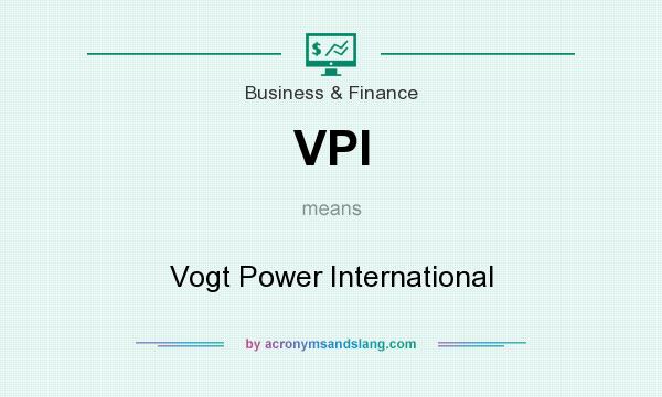What does VPI mean? It stands for Vogt Power International