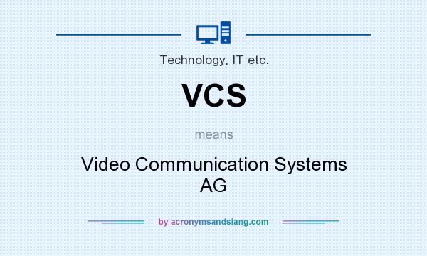 What does VCS mean? It stands for Video Communication Systems AG