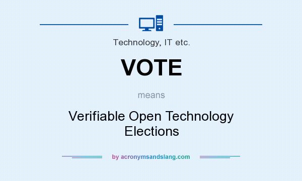 What does VOTE mean? It stands for Verifiable Open Technology Elections