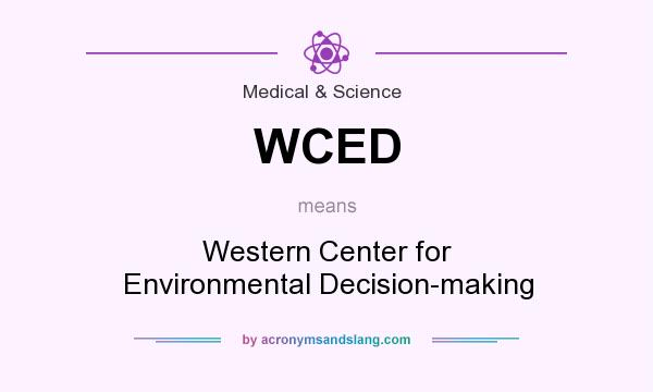 What does WCED mean? It stands for Western Center for Environmental Decision-making