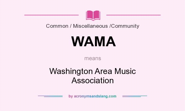 What does WAMA mean? It stands for Washington Area Music Association