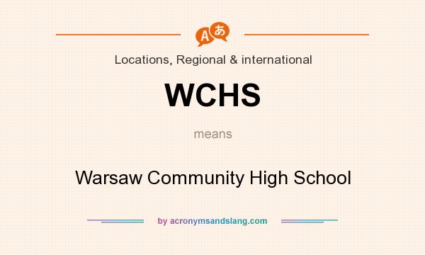 What does WCHS mean? It stands for Warsaw Community High School