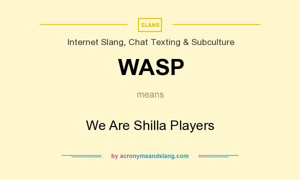 What does WASP mean? It stands for We Are Shilla Players