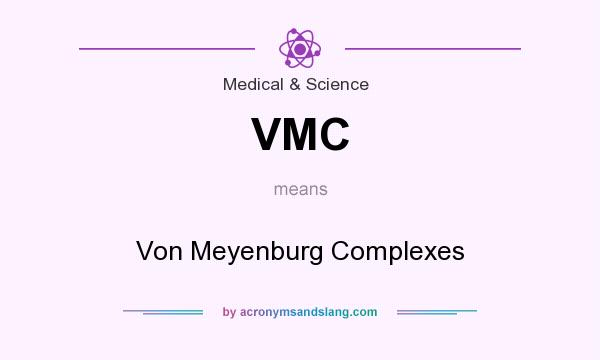 What does VMC mean? It stands for Von Meyenburg Complexes