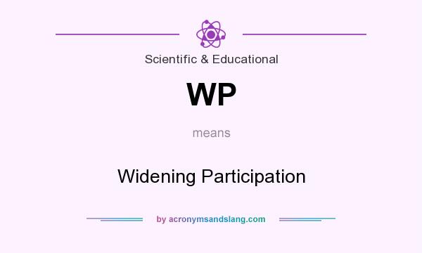 What does WP mean? It stands for Widening Participation