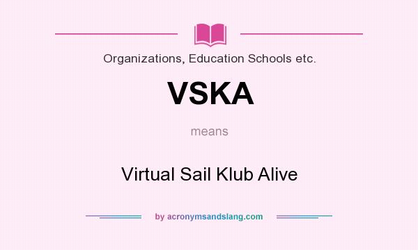 What does VSKA mean? It stands for Virtual Sail Klub Alive